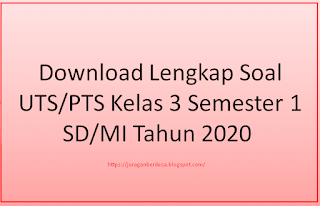 Download Lengkap Soal UTS/PTS Kelas 3 Semester 1 SD/MI Tahun 2020