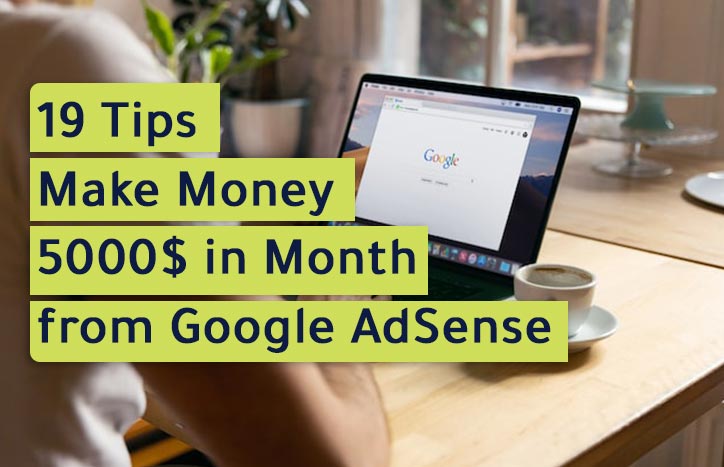 19 Tips to Make Money 5000$ in Month from Google AdSense