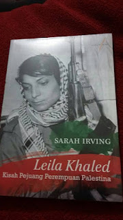 LEILA KHALED Kisah Pejuang Perempuan Palestina oleh Sarah Irving