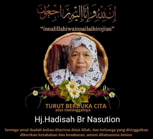 INNALILLAHI WA INNAILAIHI ROJIUN, IBUNDA DARI KETUA MUI KECAMATAN BANDAR MASILAM TUTUP USIA