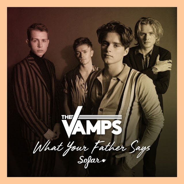 The Vamps - What Your Father Says (Live At Sofar Sounds, London) - Single [iTunes Plus AAC M4A]