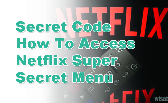 Secret Code How To Access Netflix Super Secret Menu 2022