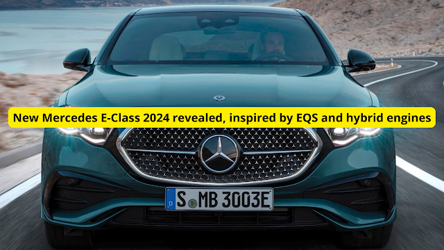 New Mercedes E-Class 2024 revealed, inspired by EQS and hybrid engines