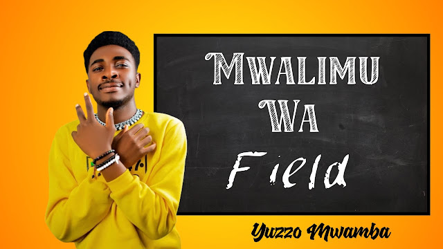 Download Audio Mp3 | Yuzzo Mwamba - Mwalimu wa Field