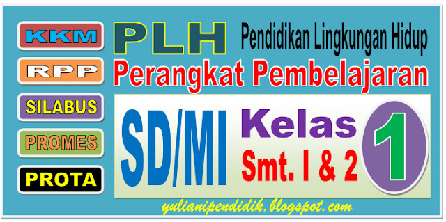 RPP, SILABUS, PROMES, PROTA, KKM (PERANGKAT PEMBELAJARAN) MULOK PLH SD/MI SEMESTER 1 DAN II