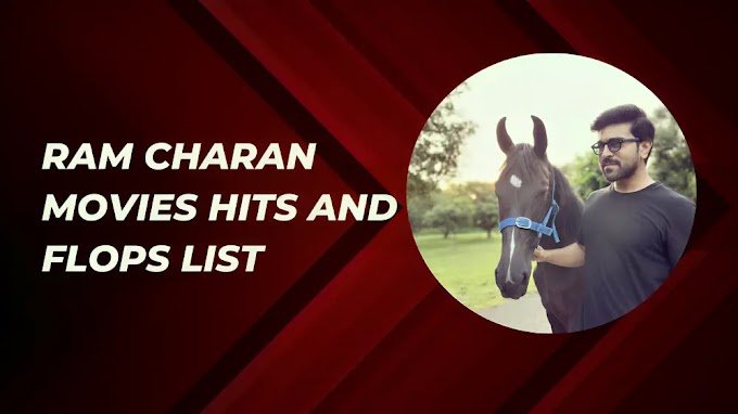 Ram Charan Movies Hits and Flops List: A Comprehensive Guide 