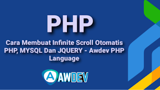 Cara Membuat Infinite Scroll Otomatis PHP, MYSQL Dan JQUERY - Awdev PHP Language