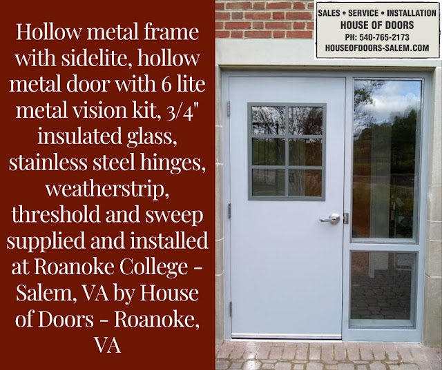 Hollow metal frame with sidelite, hollow metal door with 6 lite metal vision kit, 3/4" insulated glass, stainless steel hinges, weatherstrip, threshold and sweep supplied and installed at Roanoke College - Salem, VA by House of Doors - Roanoke, VA