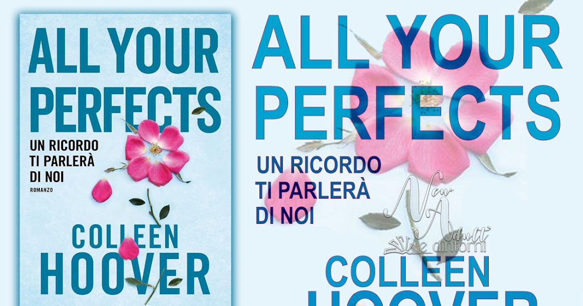 New Adult e dintorni Recensione ALL YOUR PERFECTS. Un ricordo ti parlerà di noi di COLLEEN HOOVER