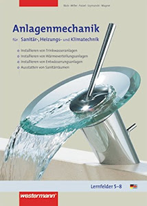 Anlagenmechanik für Sanitär-, Heizungs- und Klimatechnik: Lernfelder 5 - 8: Schülerband, 2. Auflage, 2005