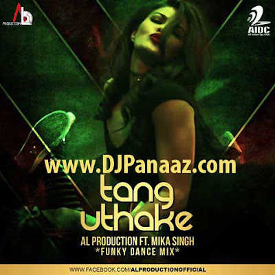 Tang Uthake Housefull 3 Funky Dance Mix AL Production Ft. Mika Singh Remix