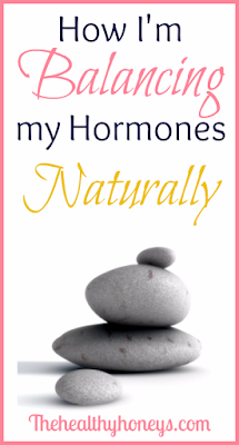 How I’m Balancing My Hormones Naturally