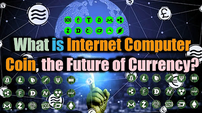 What is Internet Computer Coin, the Future of Currency?