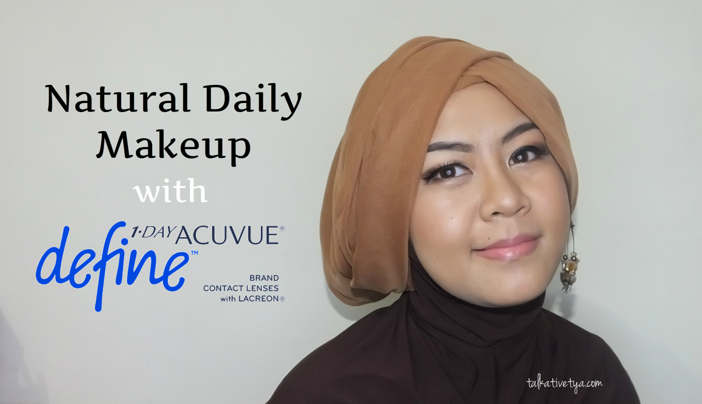 TUTORIAL Daily Natural Makeup With 1 Day Acuvue Define Talkative