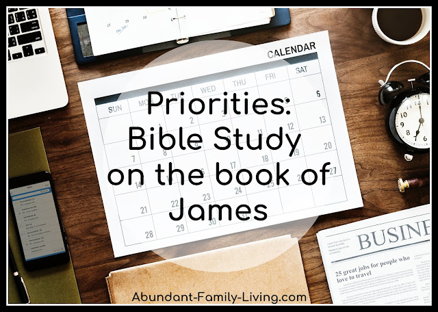 https://www.abundant-family-living.com/2016/07/priorities-bible-study-on-book-of-james.html