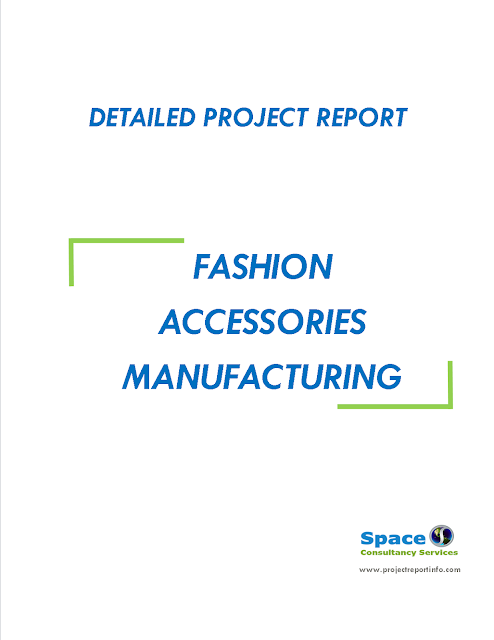 Project Report on Fashion Accessories Manufacturing