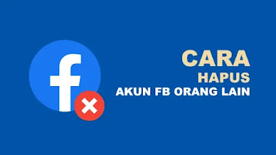 cara hapus akun facebook orang lain