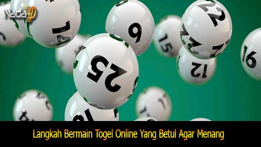 Langkah Bermain Togel Online Yang Betul Agar Menang