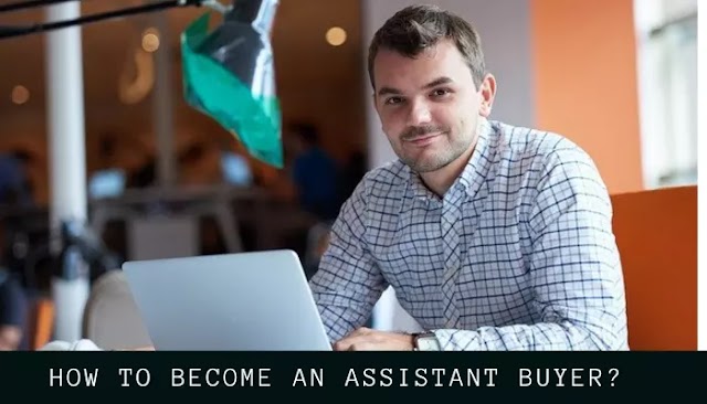What Is Assistant Buyer? Qualification & Salary For Assistant Buyer [2023]