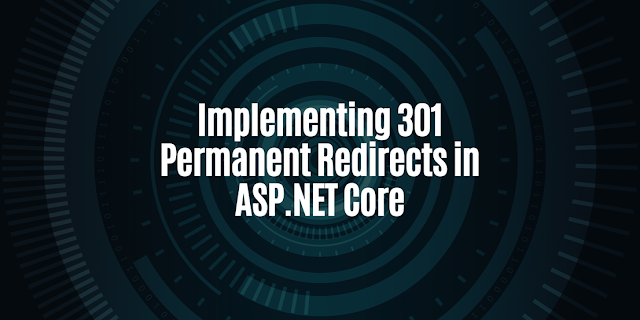 Implementing 301 Permanent Redirects in ASP.NET Core