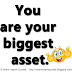 You are your biggest asset.