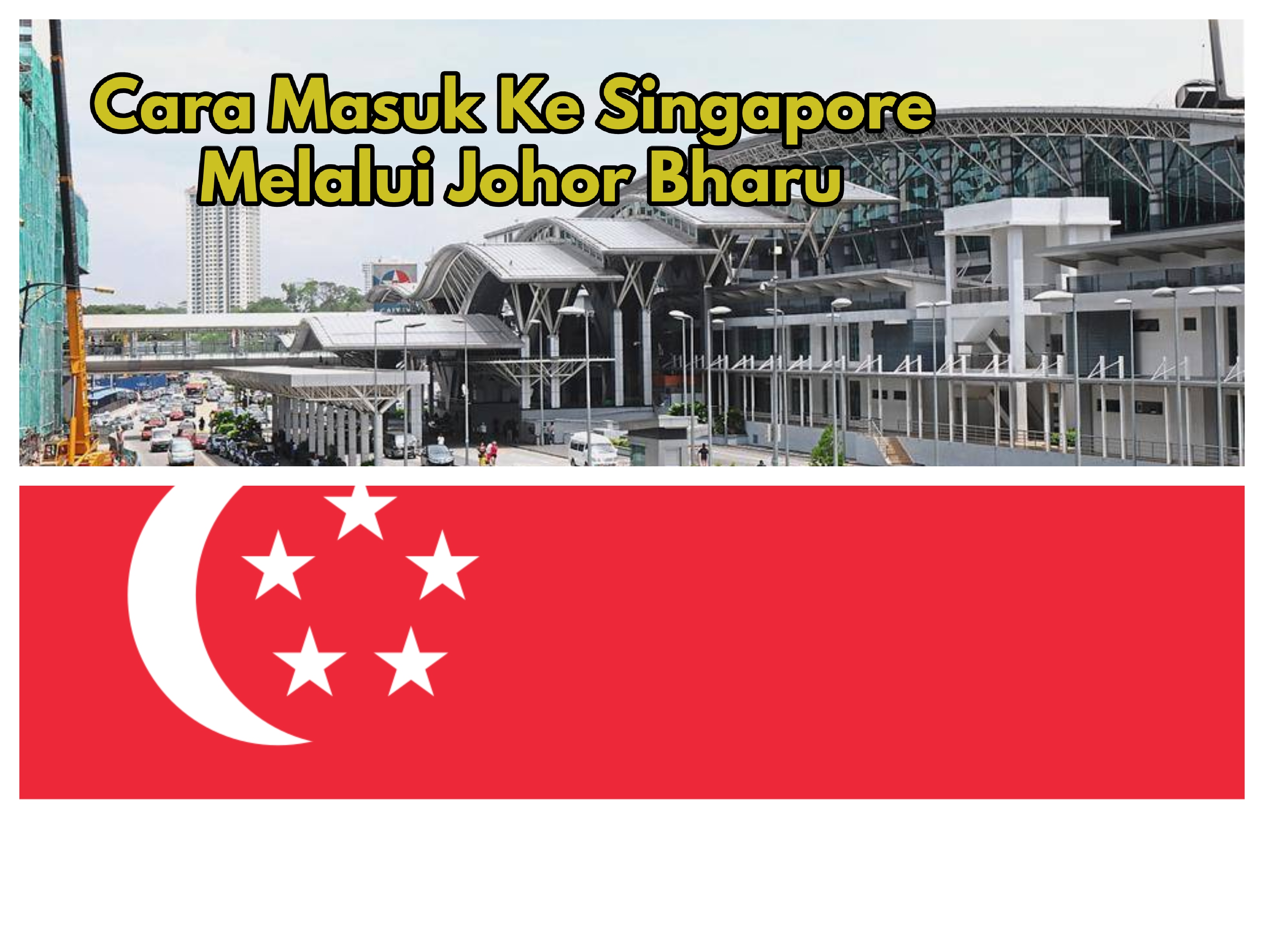 Cara Masuk Ke Singapore Melalui Johor Bharu