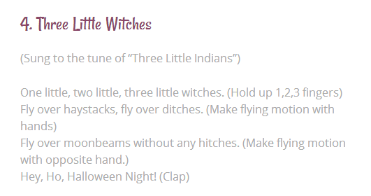 What about this "Three little witches" song. You can combine singing and hand action to perform this Halloween song well.