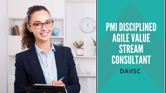 DAVSC: PMI Disciplined Agile Value Stream Consultant