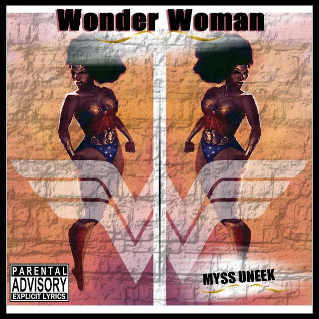 Myss UneeK powerful spoken word song "Wonder Woman"