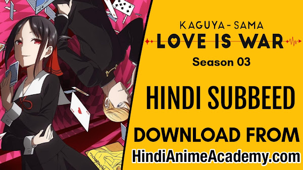 Kaguya Sama: Love Is War in Hindi Sub [37/37] [Complete]!