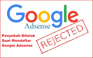 7 Alasan Blog Selalu Di Tolak Google Adsense Terbaru 