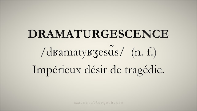 DRAMATURGESCENCE  Impérieux désir de tragédie.