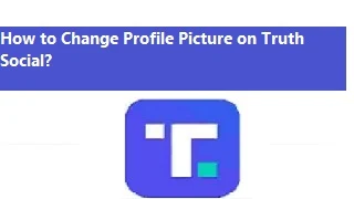 How to Change Profile Picture on Truth Social?