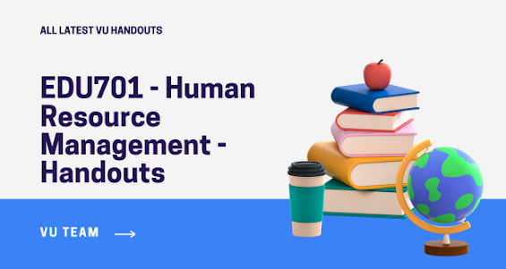 EDU701 - Human Resource Management - Handouts
