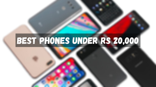 Best Phones Under 20000 In India Till 22nd May 2020