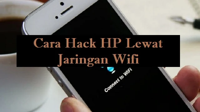Cara Hack HP Lewat Jaringan Wifi