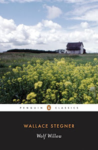 Wolf Willow: A History, a Story, and a Memory of the Last Plains Frontier (Penguin Classics)