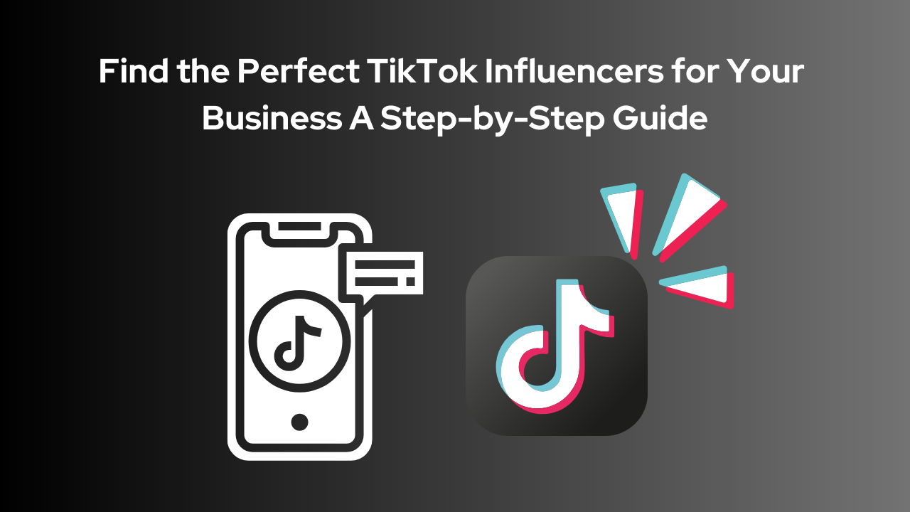 Perfect TikTok Influencers for Your Business