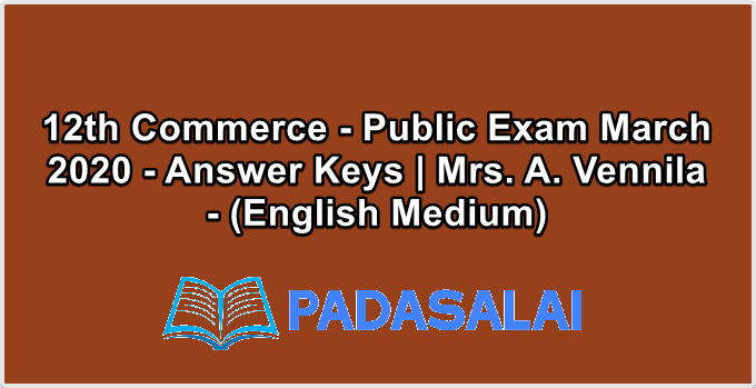 12th Commerce - Public Exam March 2020 - Answer Keys | Mrs. A. Vennila - (English Medium)