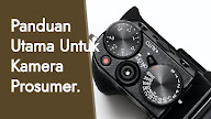 apa itu Kamera Prosumer