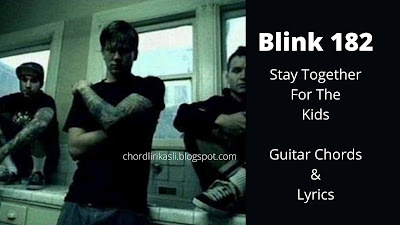 Kunci Gitar Blink 182 | Stay Together For The Kids | Guitar Chords Blink 182