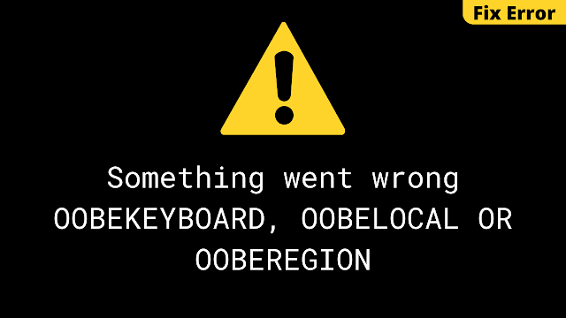 Fix OOBEKEYBOARD, OOBELOCAL, OOBEREGION Errors on Windows 10 or 11