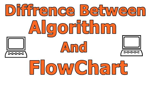 What is the Difference between flowchart and Algorithm 