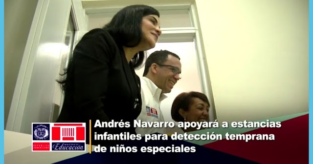 ANDRÉS NAVARRO APOYARÁ A ESTANCIAS INFANTILES PARA DETECCIÓN TEMPRANA DE NIÑOS ESPECIALES