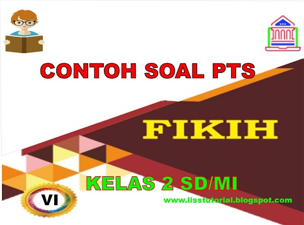 Contoh Soal PTS Fiqih Kelas 6 SD/MI Semester 2 Sesuai KMA 183 Kurikulum 2013