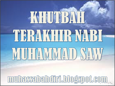 KHUTBAH TERAKHIR NABI MUHAMMAD SAW