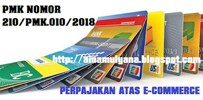  Atas Transaksi Perdagangan Melalui Sistem Elektronik  PMK NOMOR 210 TAHUN 2018 TENTANG PERLAKUAN PERPAJAKAN ATAS E-COMMERCE