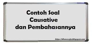 Contoh Soal Causative dan Pembahasannya