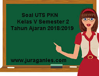 Berikut ini yaitu referensi latihan Soal UTS PKn Kelas  Soal UTS PKn Kelas 5 Semester 2 Terbaru Tahun Ajaran 2018/2019