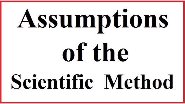Assumptions of the Scientific Method